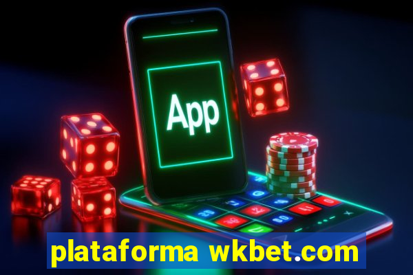 plataforma wkbet.com