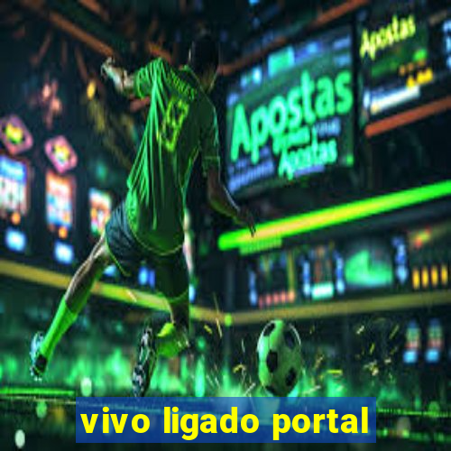 vivo ligado portal