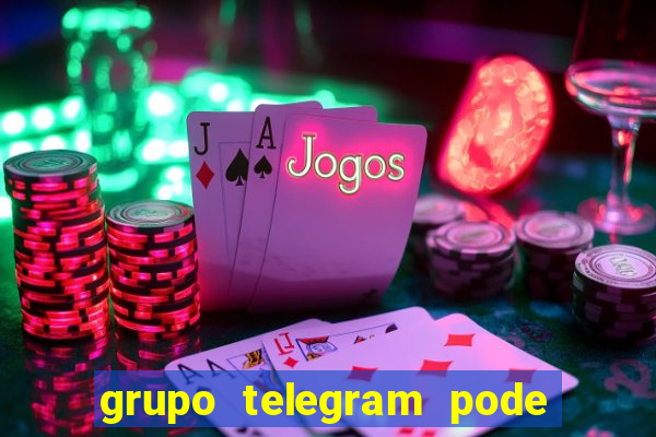 grupo telegram pode tudo 18