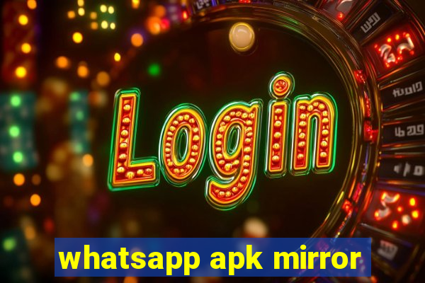 whatsapp apk mirror