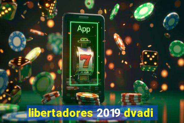 libertadores 2019 dvadi