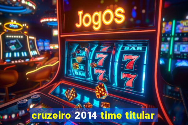 cruzeiro 2014 time titular