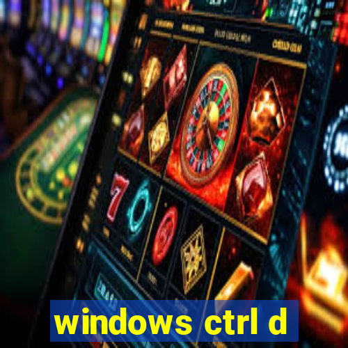 windows ctrl d