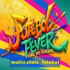 multicanais futebol ao vivo