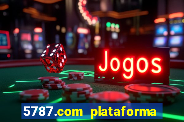 5787.com plataforma de jogos