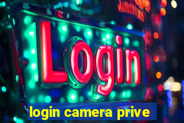 login camera prive