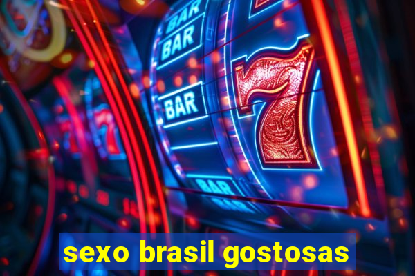 sexo brasil gostosas