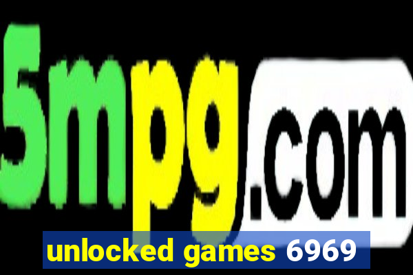 unlocked games 6969