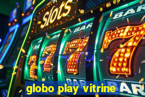 globo play vitrine