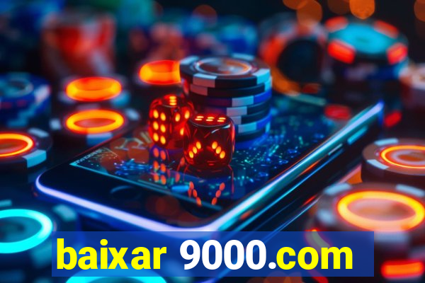 baixar 9000.com