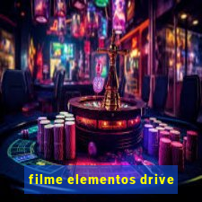 filme elementos drive