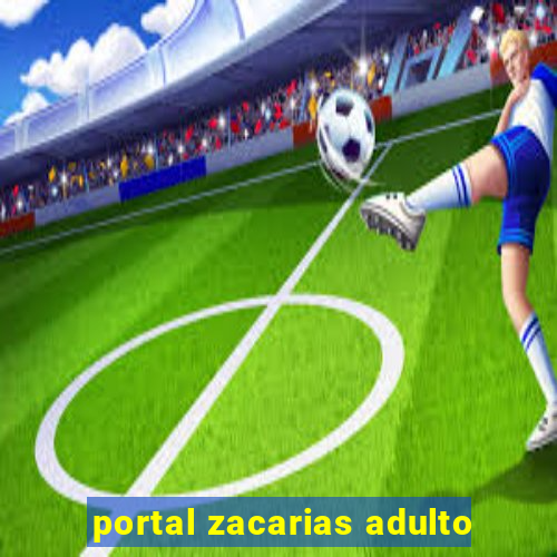 portal zacarias adulto