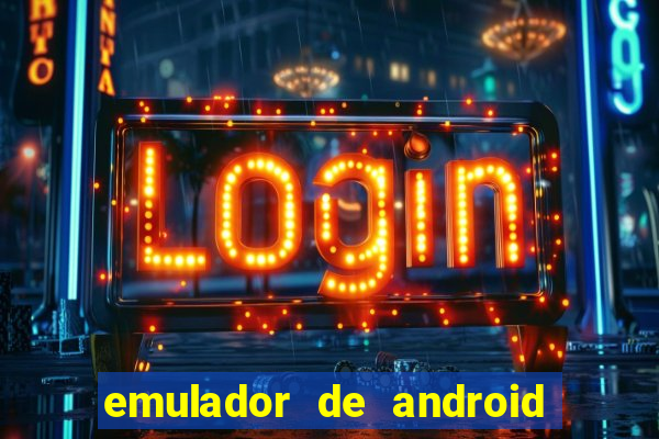 emulador de android para pc fraco