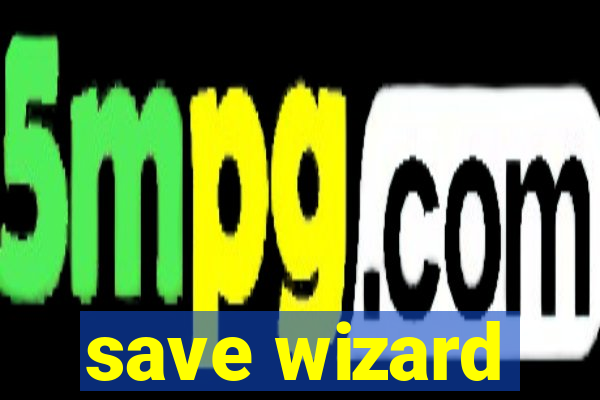 save wizard