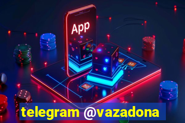 telegram @vazadona