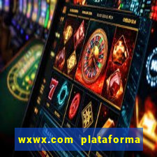 wxwx.com plataforma de jogos