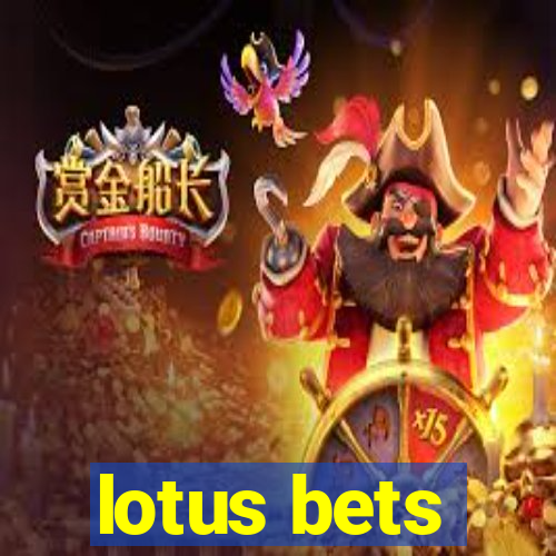 lotus bets