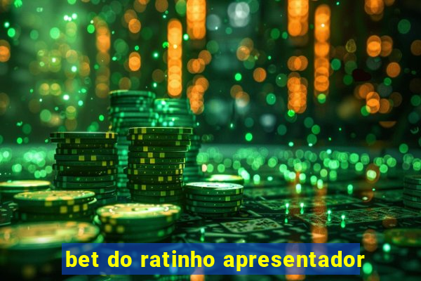 bet do ratinho apresentador