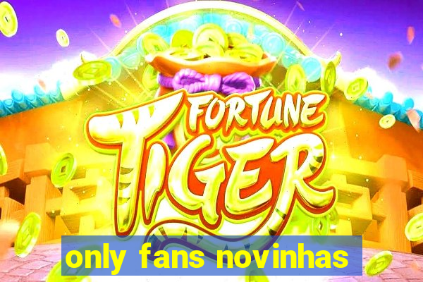 only fans novinhas