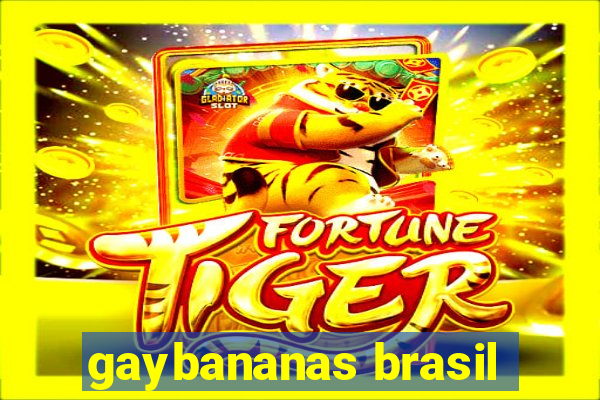 gaybananas brasil