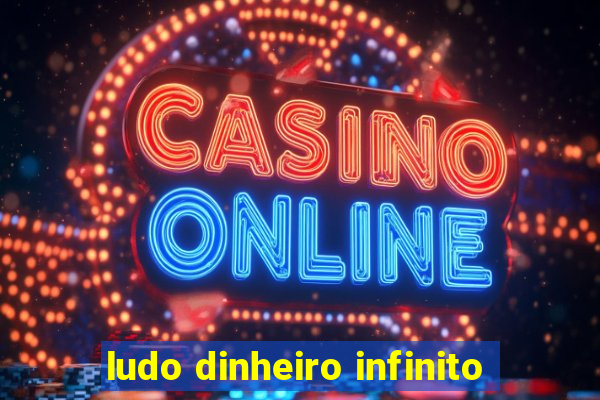 ludo dinheiro infinito