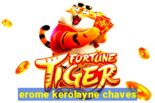 erome kerolayne chaves