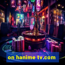 on hanime tv.com