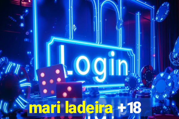 mari ladeira +18