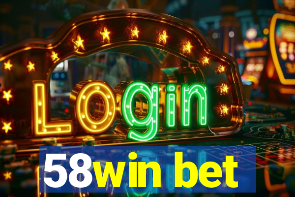 58win bet