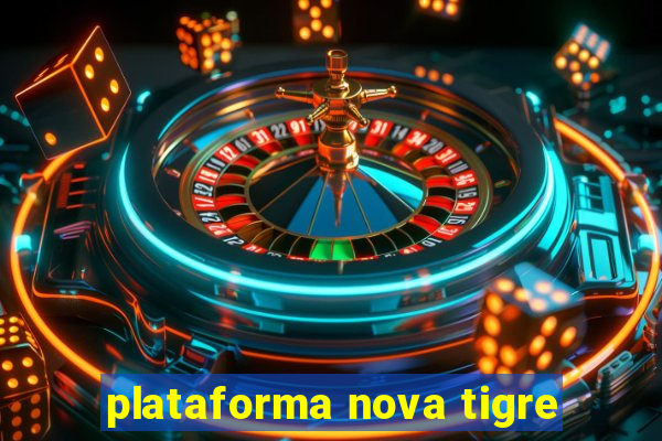 plataforma nova tigre