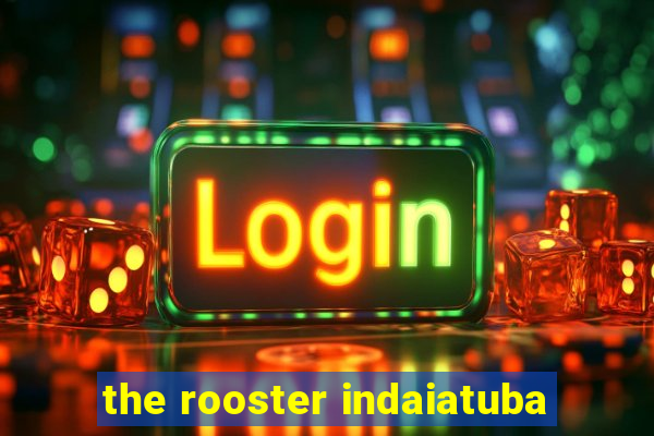 the rooster indaiatuba