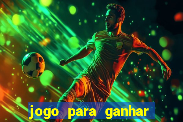 jogo para ganhar dinheiro sem depositar dinheiro