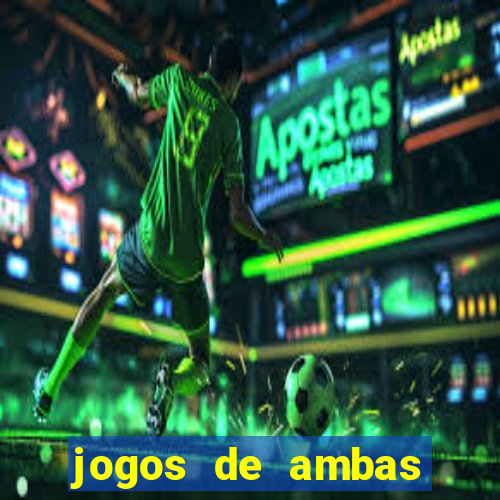 jogos de ambas marcam para hoje