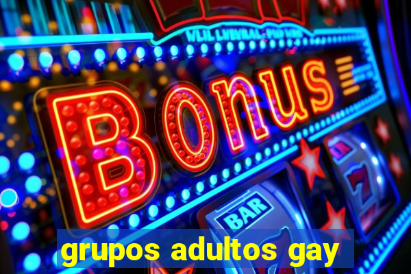 grupos adultos gay