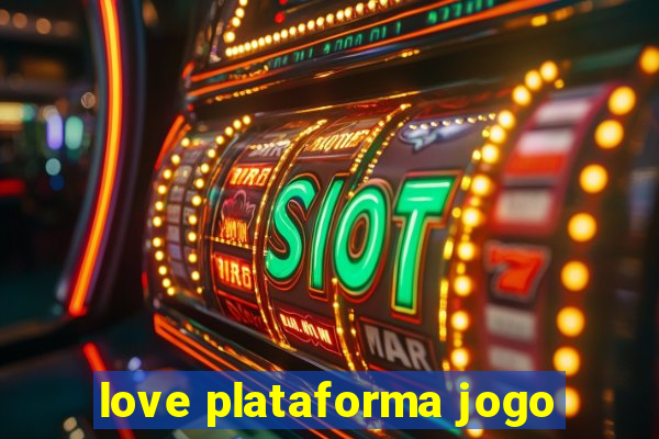 love plataforma jogo