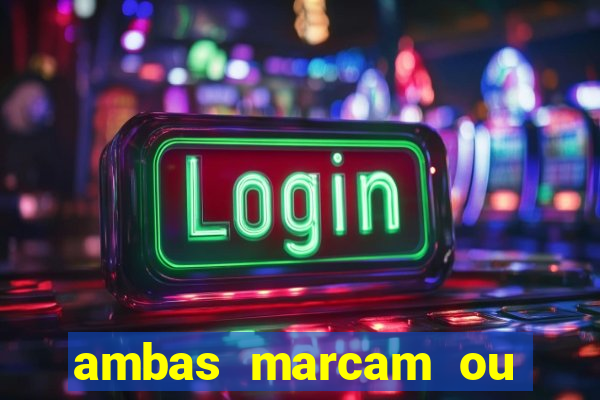 ambas marcam ou mais de 2.5