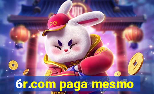 6r.com paga mesmo