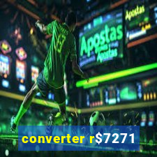 converter r$7271