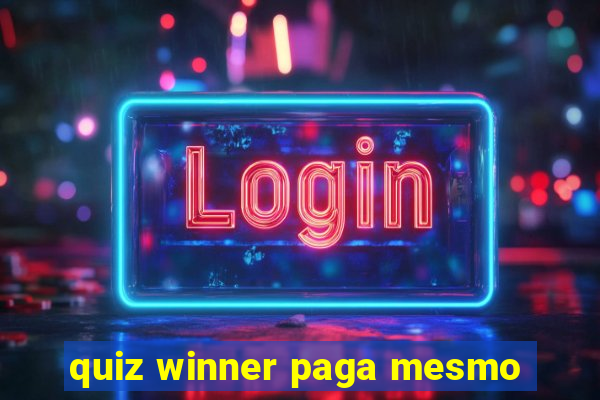 quiz winner paga mesmo