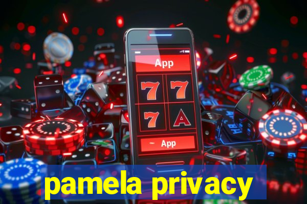 pamela privacy