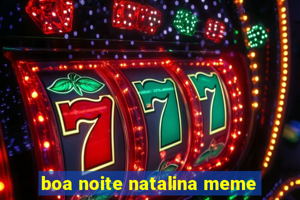 boa noite natalina meme