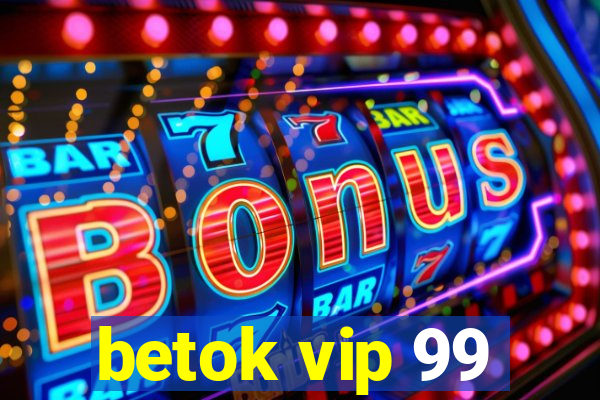 betok vip 99