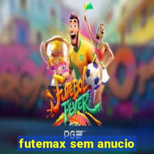 futemax sem anucio