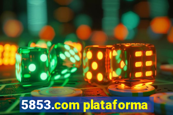 5853.com plataforma