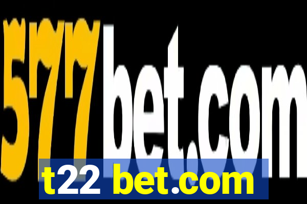 t22 bet.com