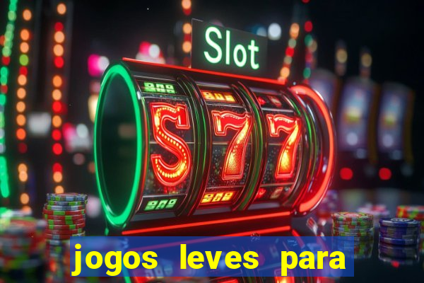 jogos leves para pc fraco blog