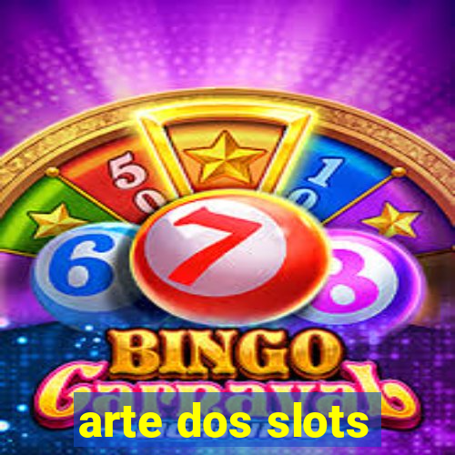 arte dos slots