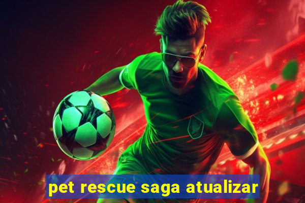 pet rescue saga atualizar