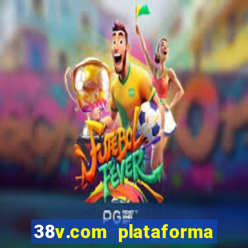 38v.com plataforma de jogos