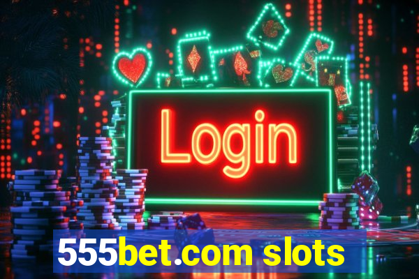 555bet.com slots